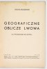 KACZOROWSKI Wacław - Geograficzne oblicze Lwowa (La Physionomie de Leopoli)